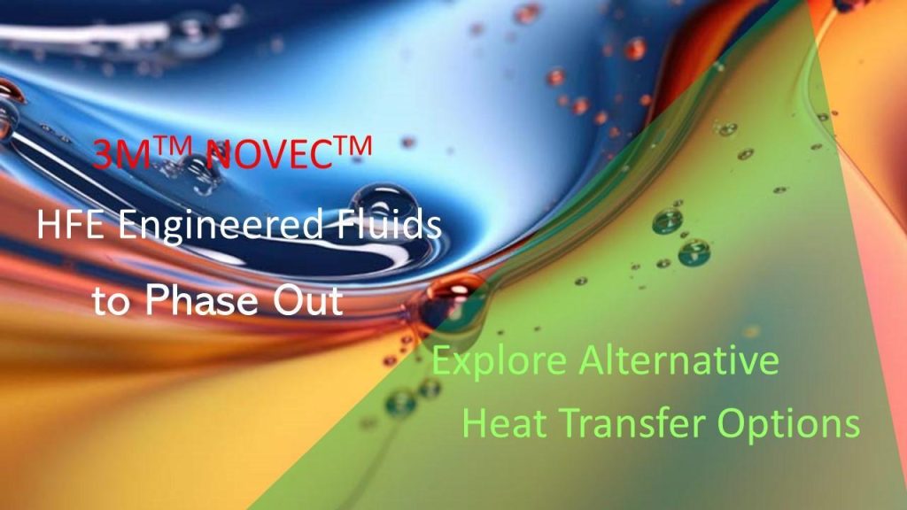 3M Novec HFE engineered fluids phase out and alternative heat transfer fluid options